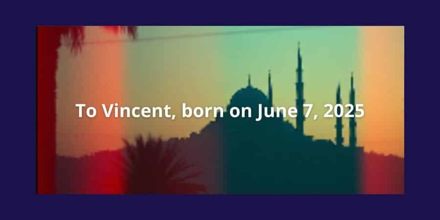 A Vincent, nacido el 7 de junio de 2025